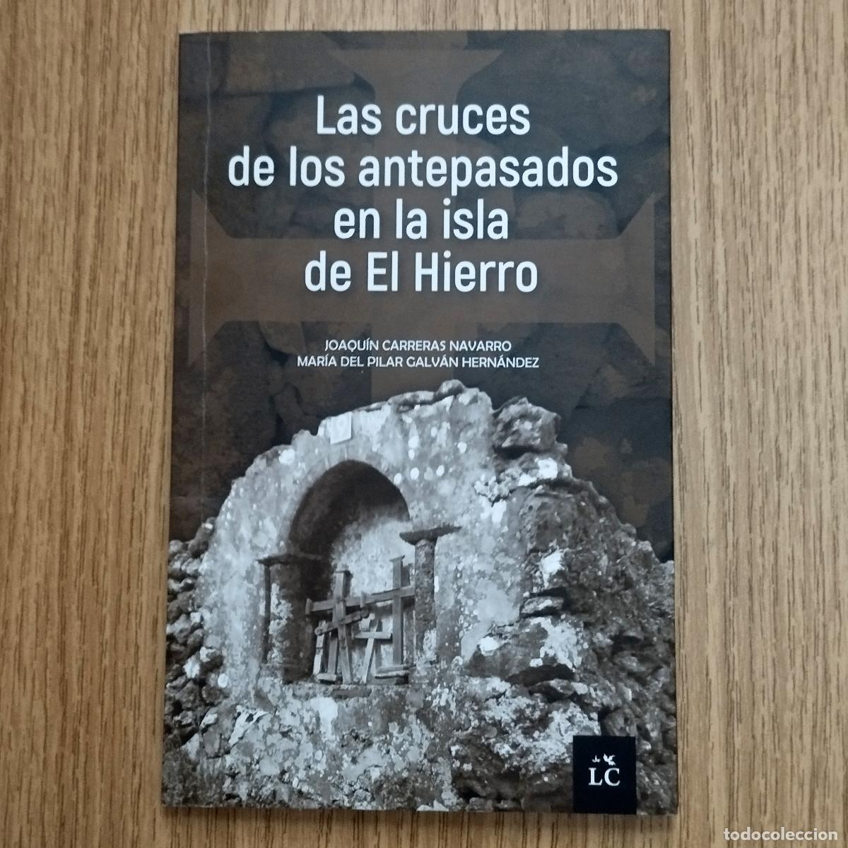 Libros de segunda mano: Libro LAS CRUCES DE LOS ANTEPASADOS EN LA ISLA DE EL HIERRO | Tenerife - Canarias