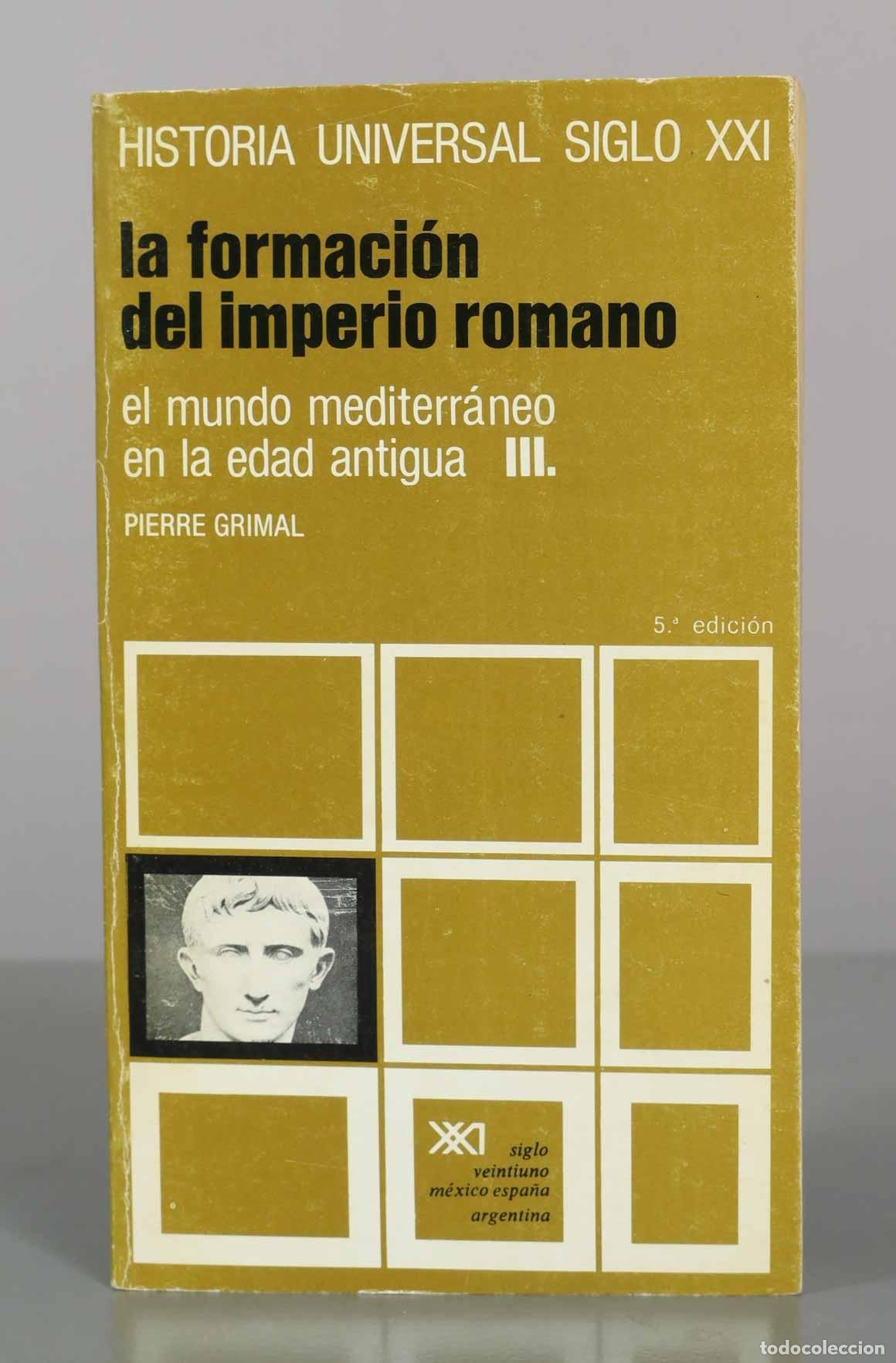 Libros de segunda mano: La formaci&oacute;n del imperio romano - Pierre Grimal - Siglo XXI Editores. III
