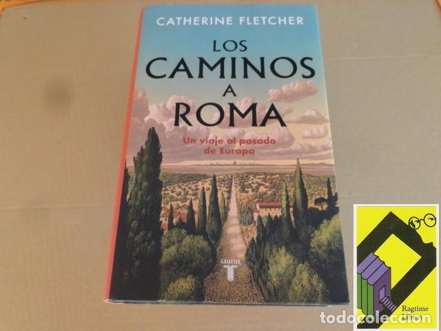 Libros de segunda mano: FLETCHER, Catherine: Los caminos a Roma. Un viaje al pasado de Europa (Trad:Joan Rabasseda)
