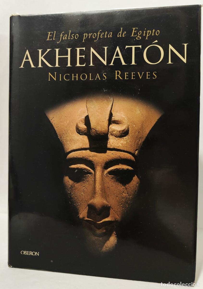 Livres d'occasion: AKHENAT&Oacute;N El falso profesta de Egipto - NICHOLAS REEVES