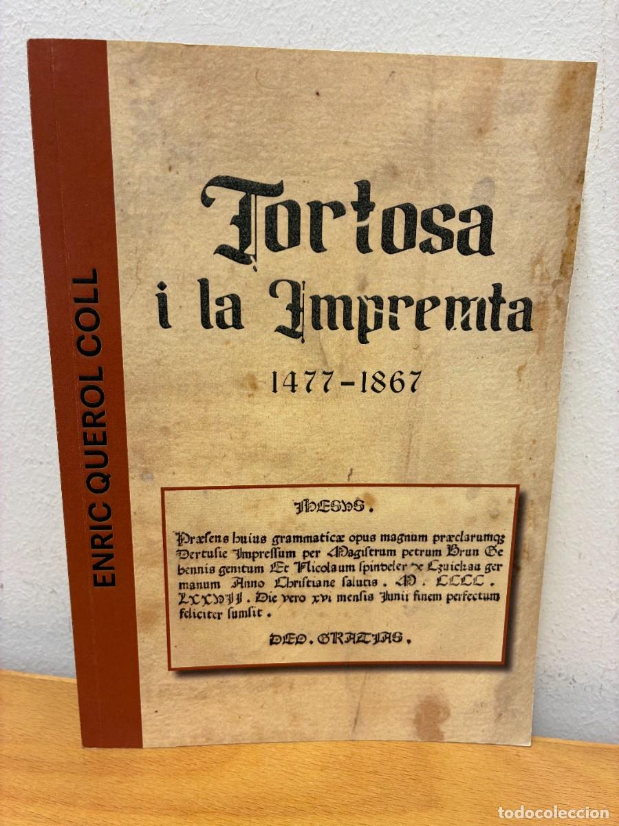 Libros de segunda mano: TORTOSA I LA IMPREMTA, 1477-1867. ENRIC QUEROL I COLL. 2021.
