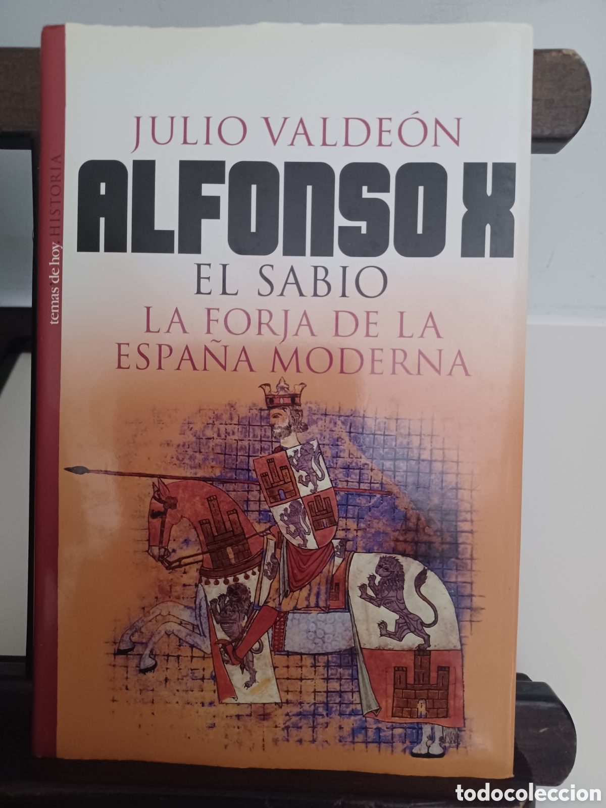 Libros de segunda mano: Alfonso X El Sabio. La forja de la Espa&ntilde;a moderna/ Julio Valde&oacute;n/ Temas de Hoy, 2003