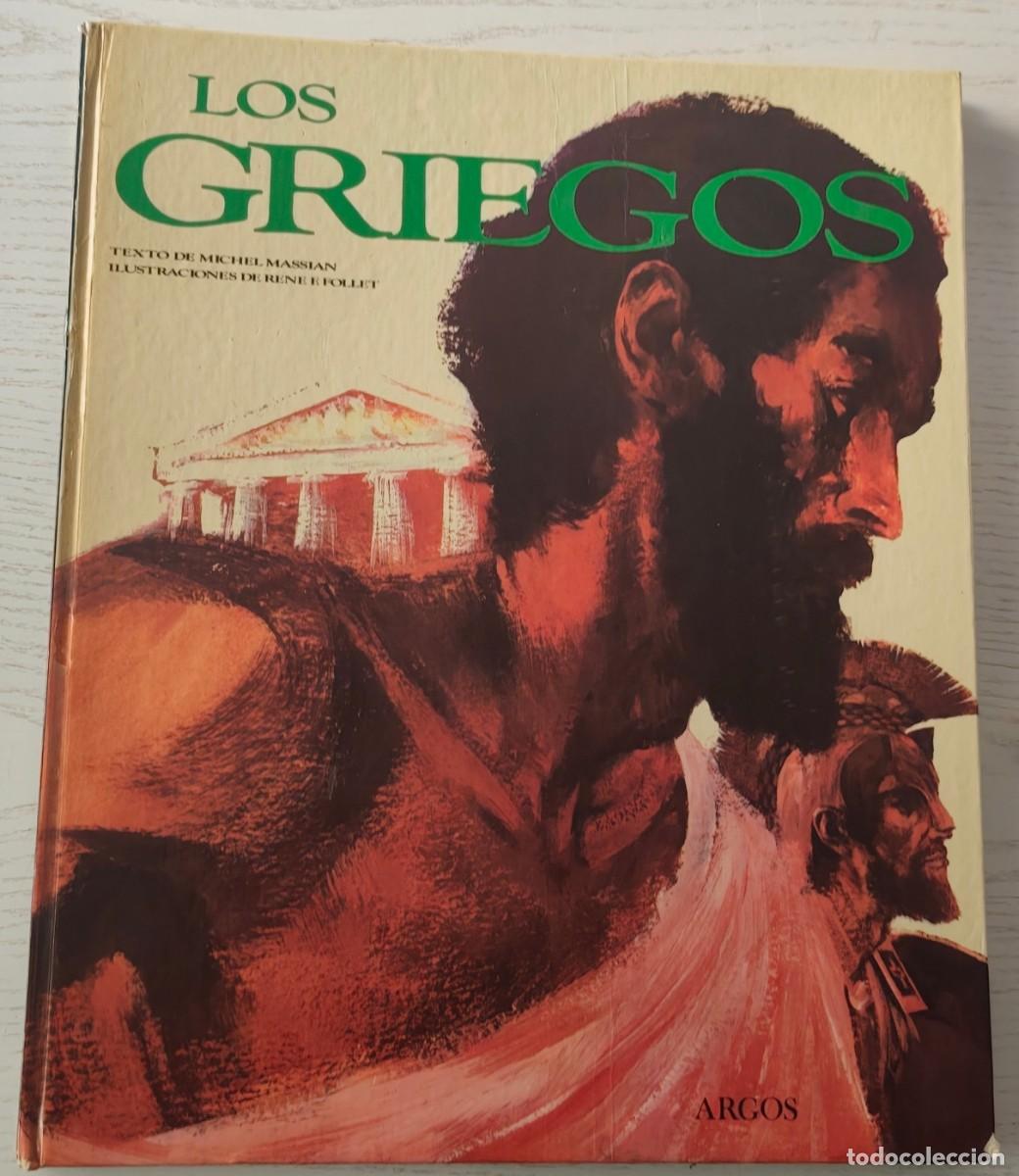 Libros de segunda mano: LOS GRIEGOS POR MICHEL MASSIAN Y REN&Eacute; FOLLET - Editorial Argos, 1&ordf;edici&oacute;n: Septiembre de 1974