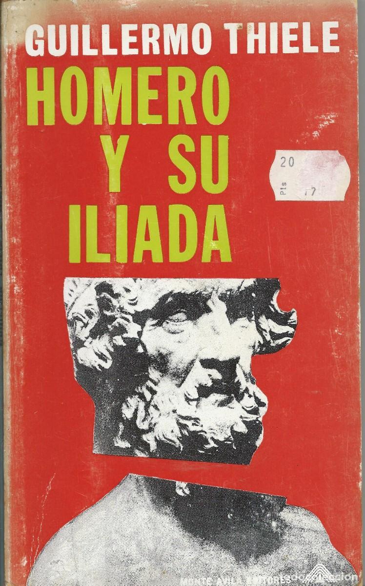 Libros de segunda mano: Homero y su Iliada de Guillermo Thiele