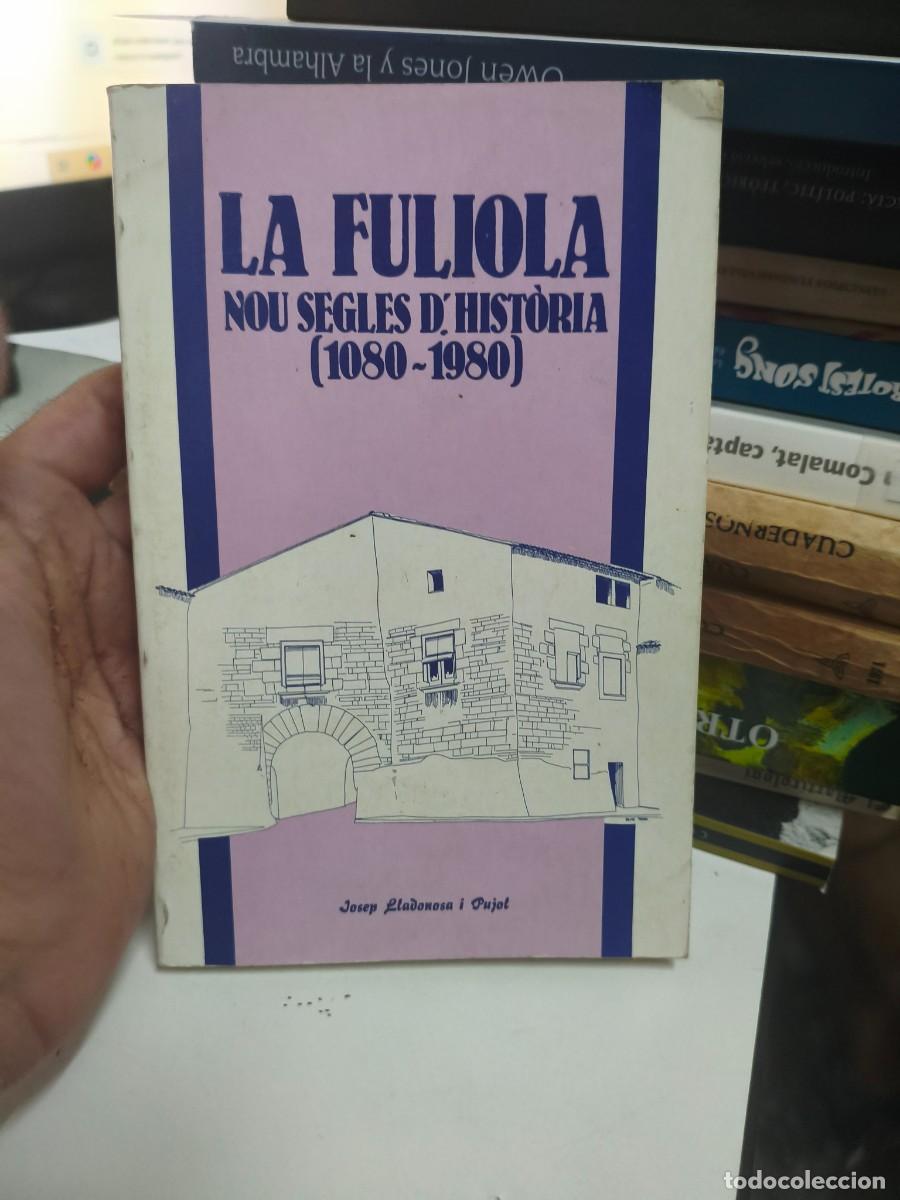 Libros de segunda mano: LA FULIOLA, NOU SEGLES D'HIST&Oacute;RIA (1080-1980), JOSEP LLADONOSA I PUJOL.