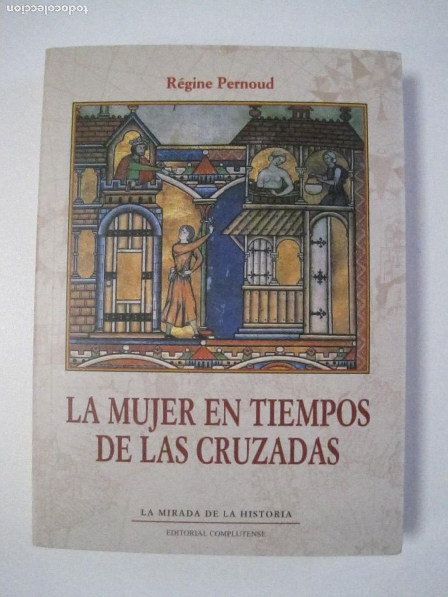 Libros de segunda mano: LA MUJER EN TIEMPOS DE LAS CRUZADAS. R&Eacute;GINE PERNOUD. LA MIRADA DE LA HISTORIA. ED. COMPLUTENSE. 2000