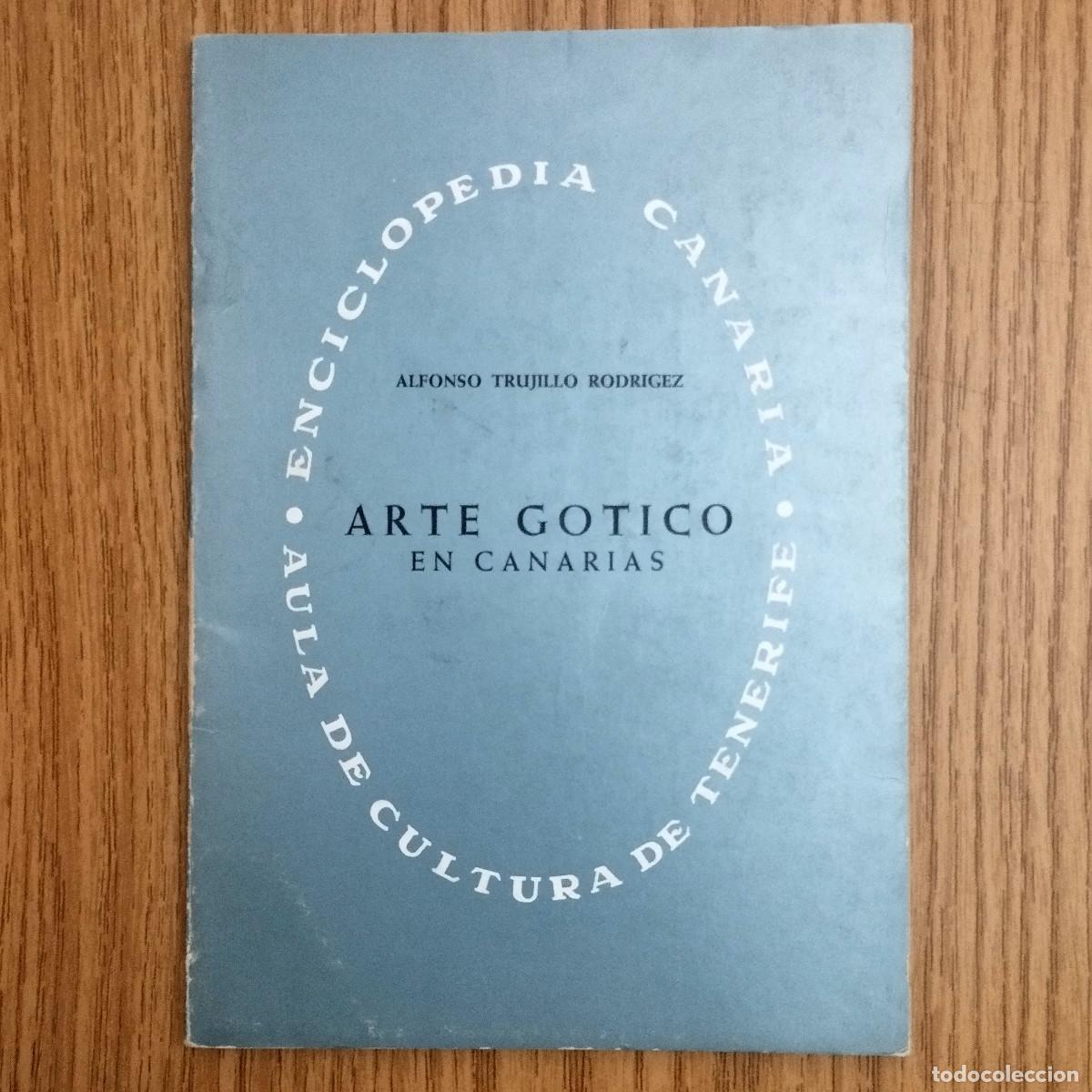 Libros de segunda mano: Libro ARTE G&Oacute;TICO EN CANARIAS | ALFONSO TRUJILLO M&Eacute;NDEZ | Tenerife - Canarias