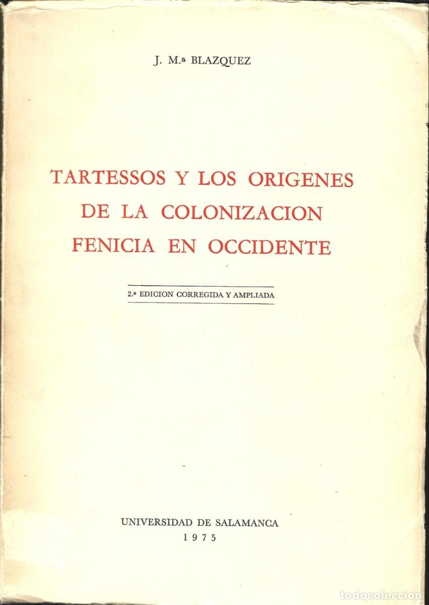 Libros de segunda mano: J. M&ordf; BL&Aacute;ZQUEZ : Tartessos y los or&iacute;genes de la colonizaci&oacute;n fenicia en Occidente. (1975)