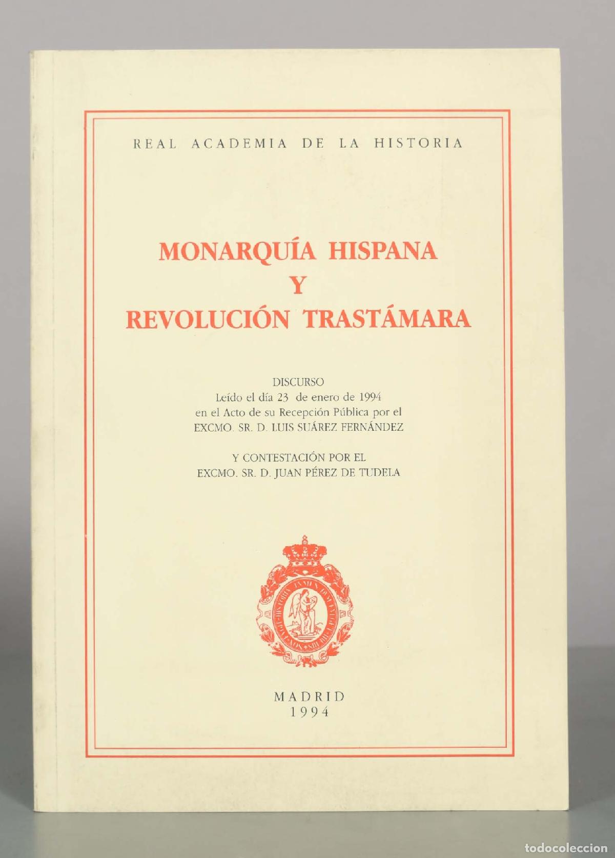 Libros de segunda mano: Monarqu&iacute;a hispana y revoluci&oacute;n Trast&aacute;mara - Luis Su&aacute;rez Fern&aacute;ndez - Real Academia de la Historia