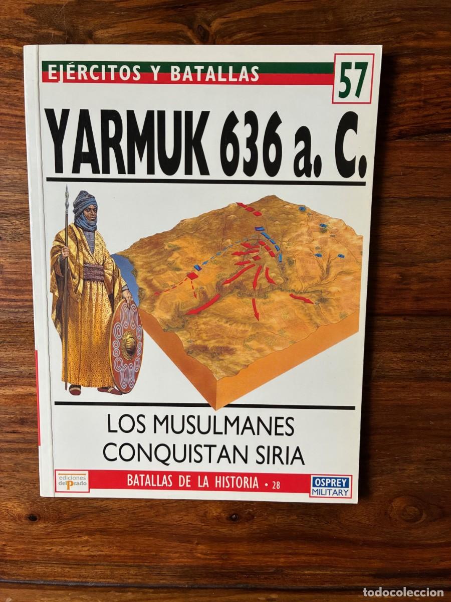 Libros de segunda mano: Yarmuk 636 a. C. Los musulmanes conquistan Siria. David Nicolle. Ej&eacute;rcitos y batallas. Osprey