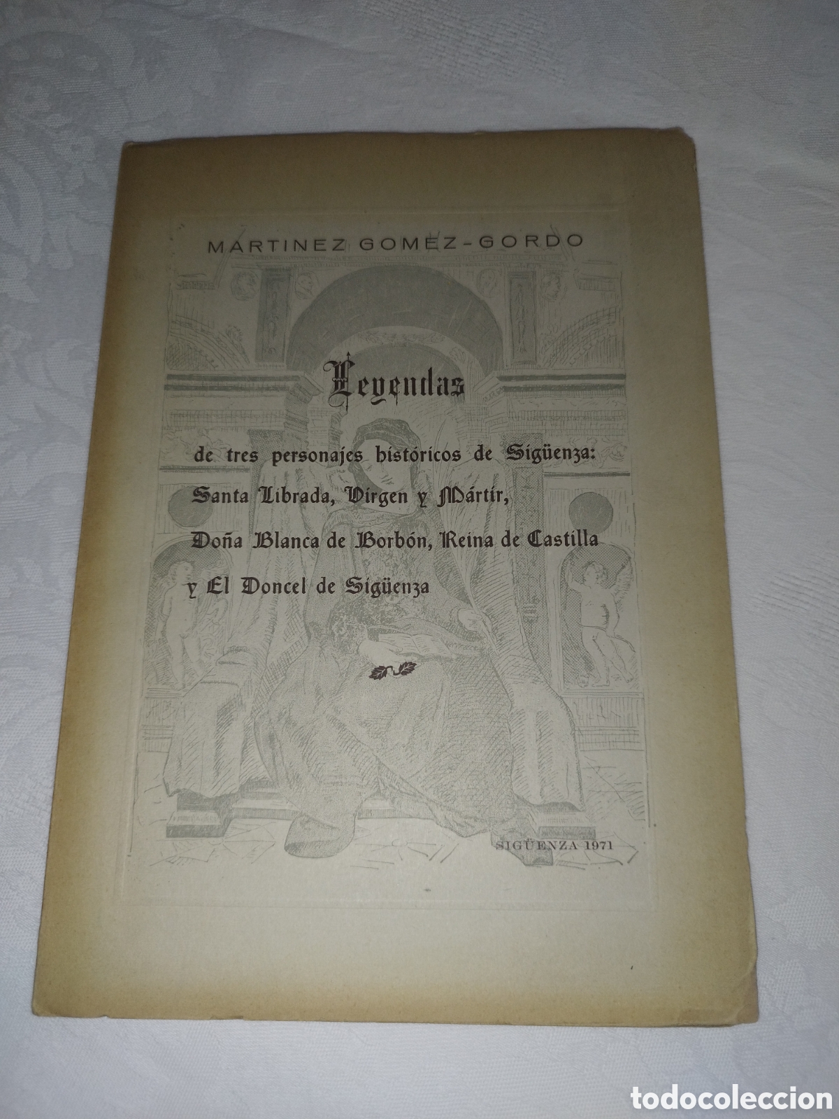 Libros de segunda mano: LEYENDAS DE TRES PERSONAJES HISTORICOS DE SIG&Uuml;ENZA.- GOMEZ-GORDO. 1971 PRIMERA EDICION ILUSTRADO