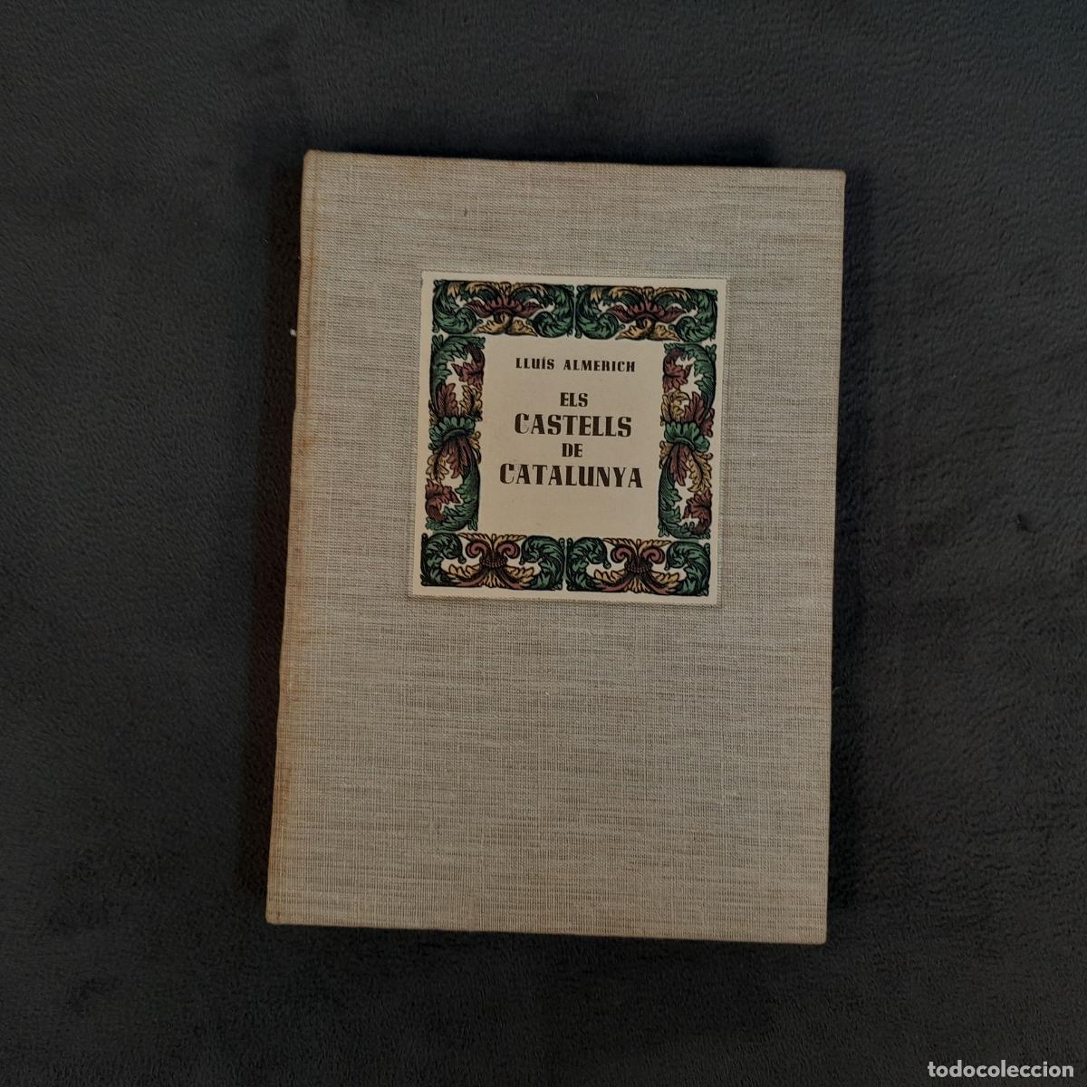 Libros de segunda mano: L-2943. ELS CASTELLS DE CATALUNYA. LLU&Iacute;S ALMERICH. ED. MILL&Aacute;, 1947.