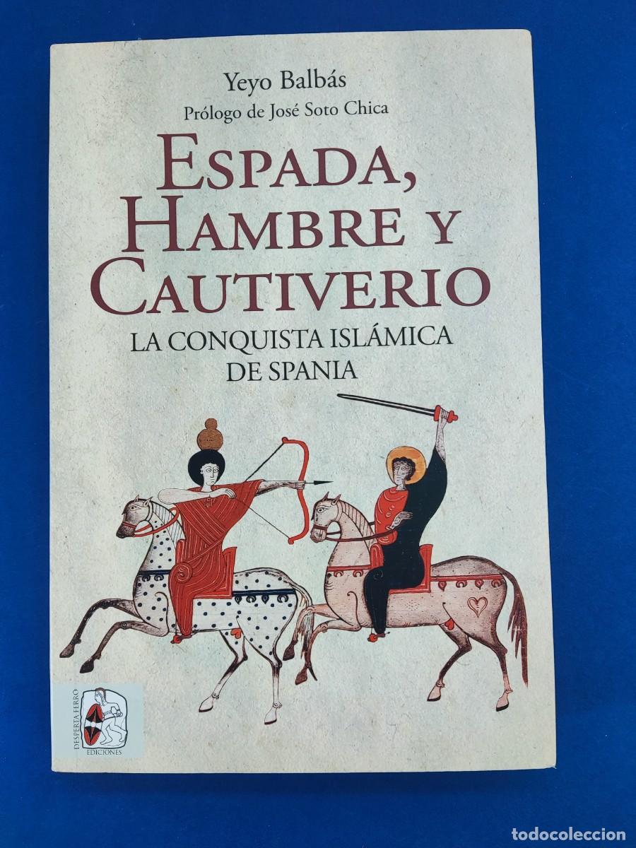 Libros de segunda mano: ESPADA, HAMBRE Y CAUTIVERIO / YEYO BALB&Aacute;S / 1&ordf;ed. 2022. DESPERTA FERRO ediciones