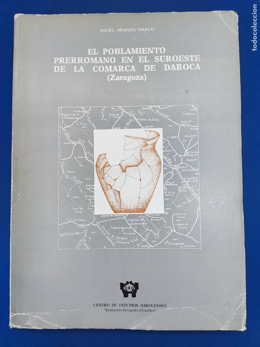 Libros de segunda mano: EL POBLAMIENTO PRERROMANO EN EL SUROESTE DE LA COMARCA DE DE DAROCA (ZARAGOZA) / &Aacute;NGEL ARANDA MARCO