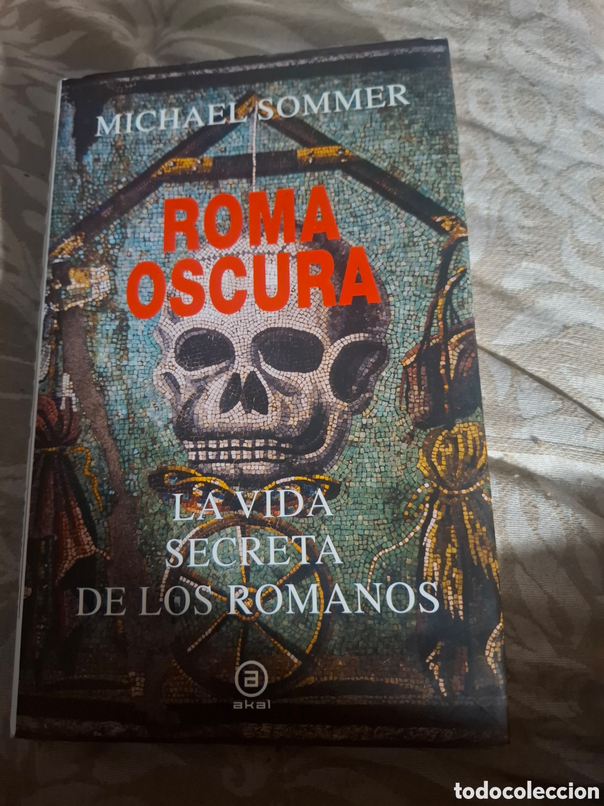 Libros de segunda mano: Michael Sommer. Roma Oscura. La Vida Secreta De Los Romanos. Ed Akal tapa dura