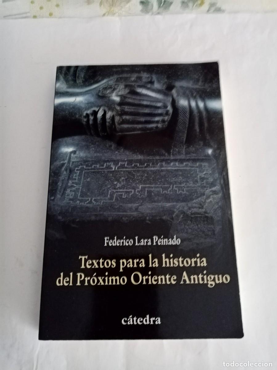 Libros de segunda mano: TEXTOS PARA LA HISTORIA DEL PR&Oacute;XIMO ORIENTE ANTIGUO . Federico Lara Peinado ( C&Aacute;TEDRA )