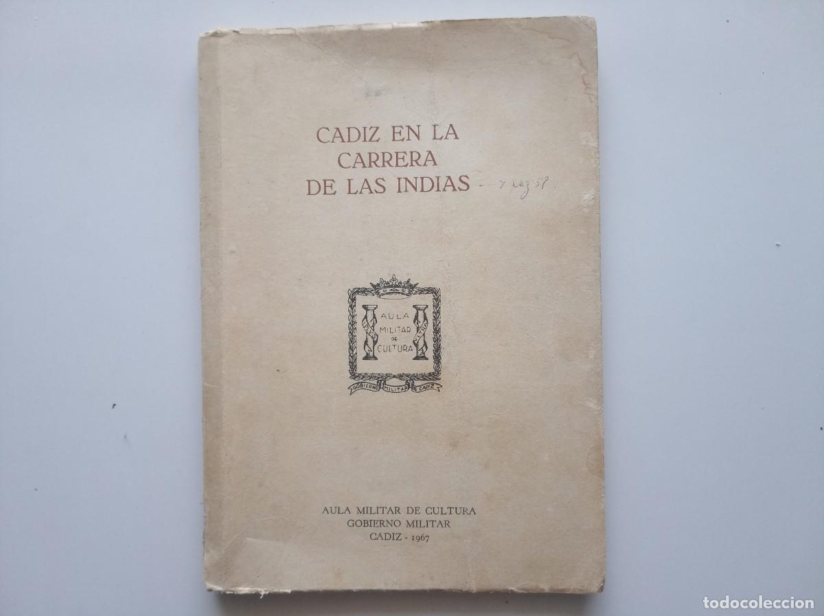Libros de segunda mano: CADIZ EN LA CARRERA DE LAS INDIAS. 1967. MUY ILUSTRADO. MAPAS DESPLEGABLES.