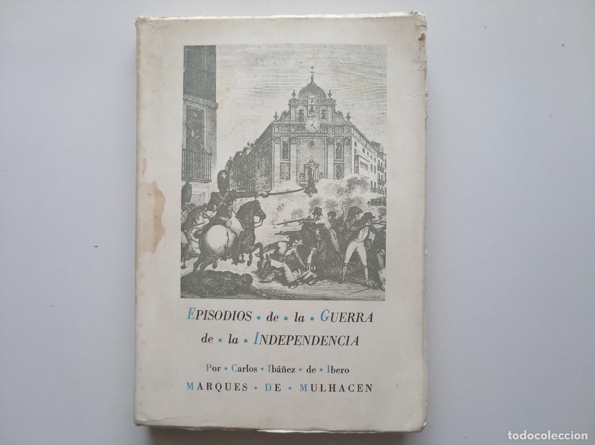 Libros de segunda mano: CARLOS IBA&Ntilde;EZ DE IBERO. EPISODIOS DE LA GUERRA DE LA INDEPENDENCIA. 1963. FOLIO.