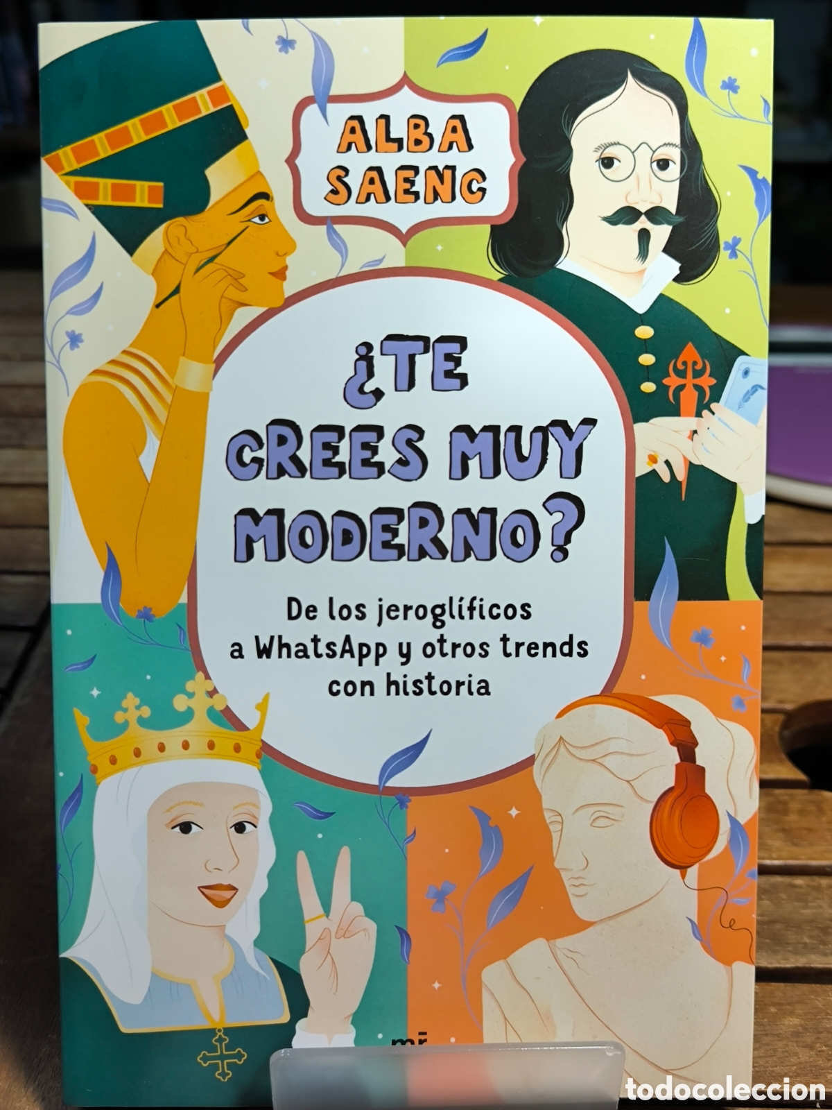 Libros de segunda mano: &iquest;Te crees muy moderno? De los jerogl&iacute;ficos a WhatsApp y otros trends con historia Alba Saenc 2026