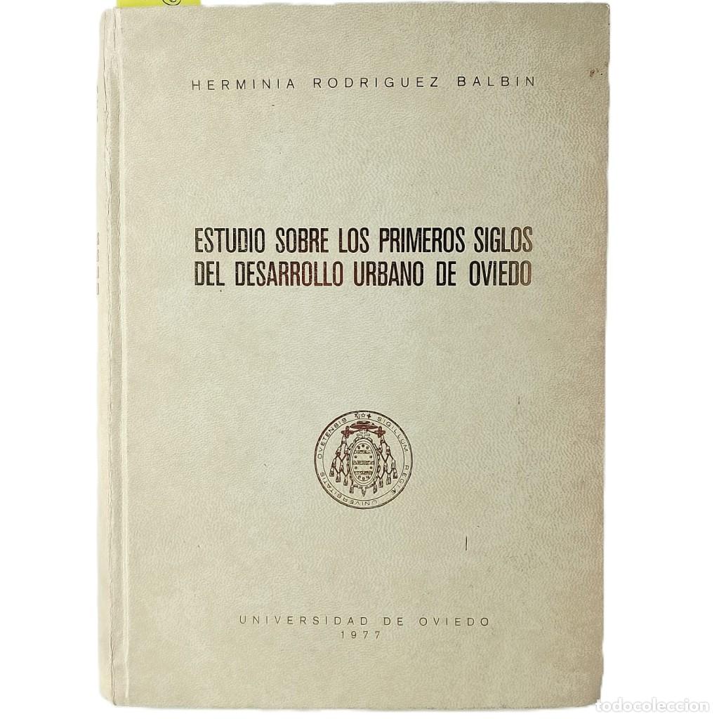 Libros de segunda mano: ESTUDIO SOBRE LOS PRIMEROS SIGLOS DEL DESARROLLO URBANO DE OVIEDO. Rodr&iacute;guez Balb&iacute;n, Herminia(Firma)