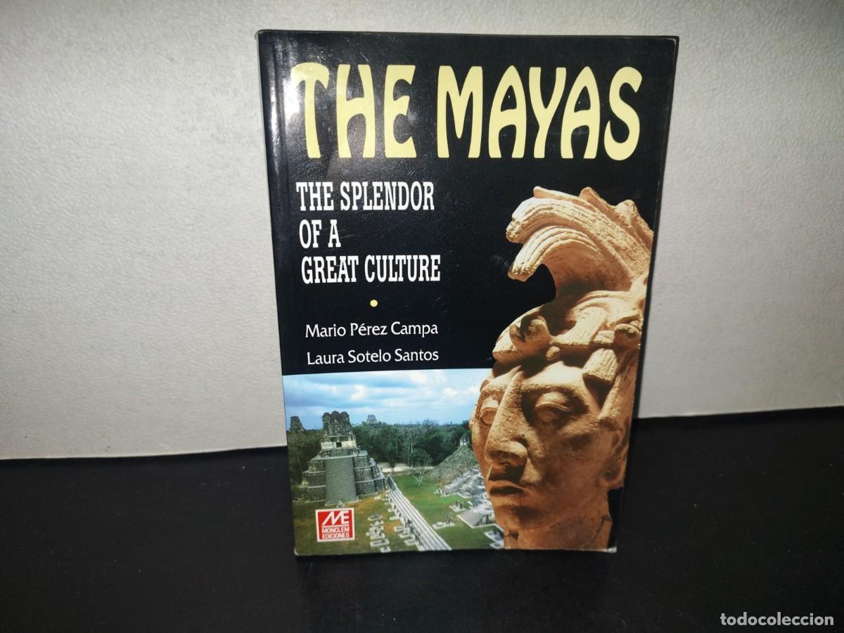 Libros de segunda mano: 196- The Mayas. The Splendor Of A Great Culture - Mario P&eacute;rez Campa, Laura Sotelo Santos