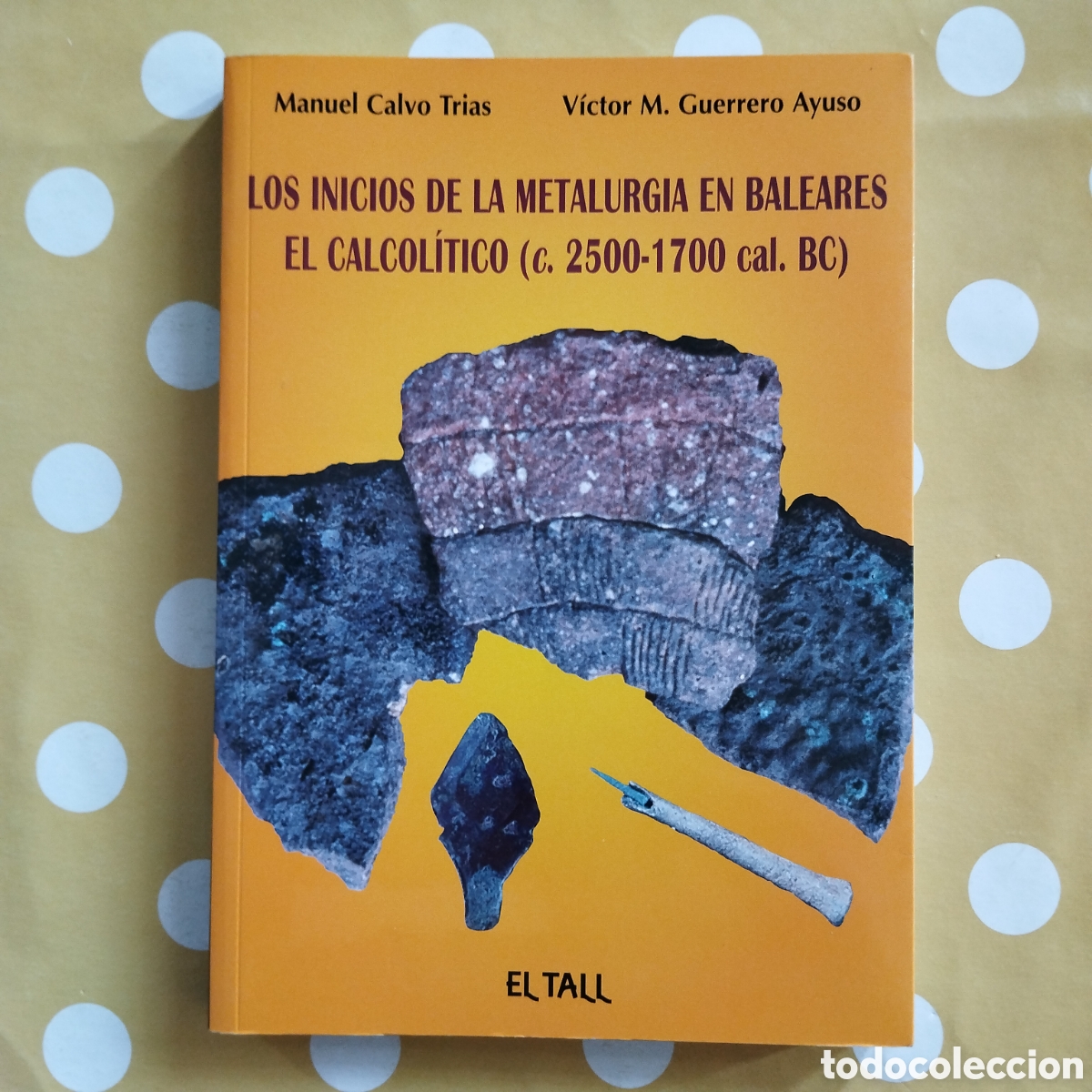 Libros de segunda mano: LOS INICIOS DE LA METALURGIA EN BALEARES EL CALCOL&Iacute;TICO MANUEL CALVO V&Iacute;CTOR GUERRERO EL TALL
