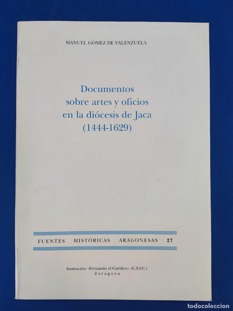 Libros de segunda mano: DOCUMENTOS SOBRE ARTES Y OFICIOS EN LA DI&Oacute;CESIS DE JACA ( 1444-1629) / MANUEL G&Oacute;MEZ DE VALENZUELA