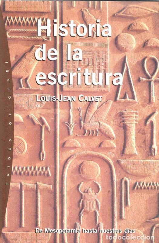 Libros de segunda mano: Historia de la Escritura: De Mesopotamia Hasta Nuestros D&iacute;as - Louis-Jean Calvet - Paid&oacute;s - Or&iacute;genes