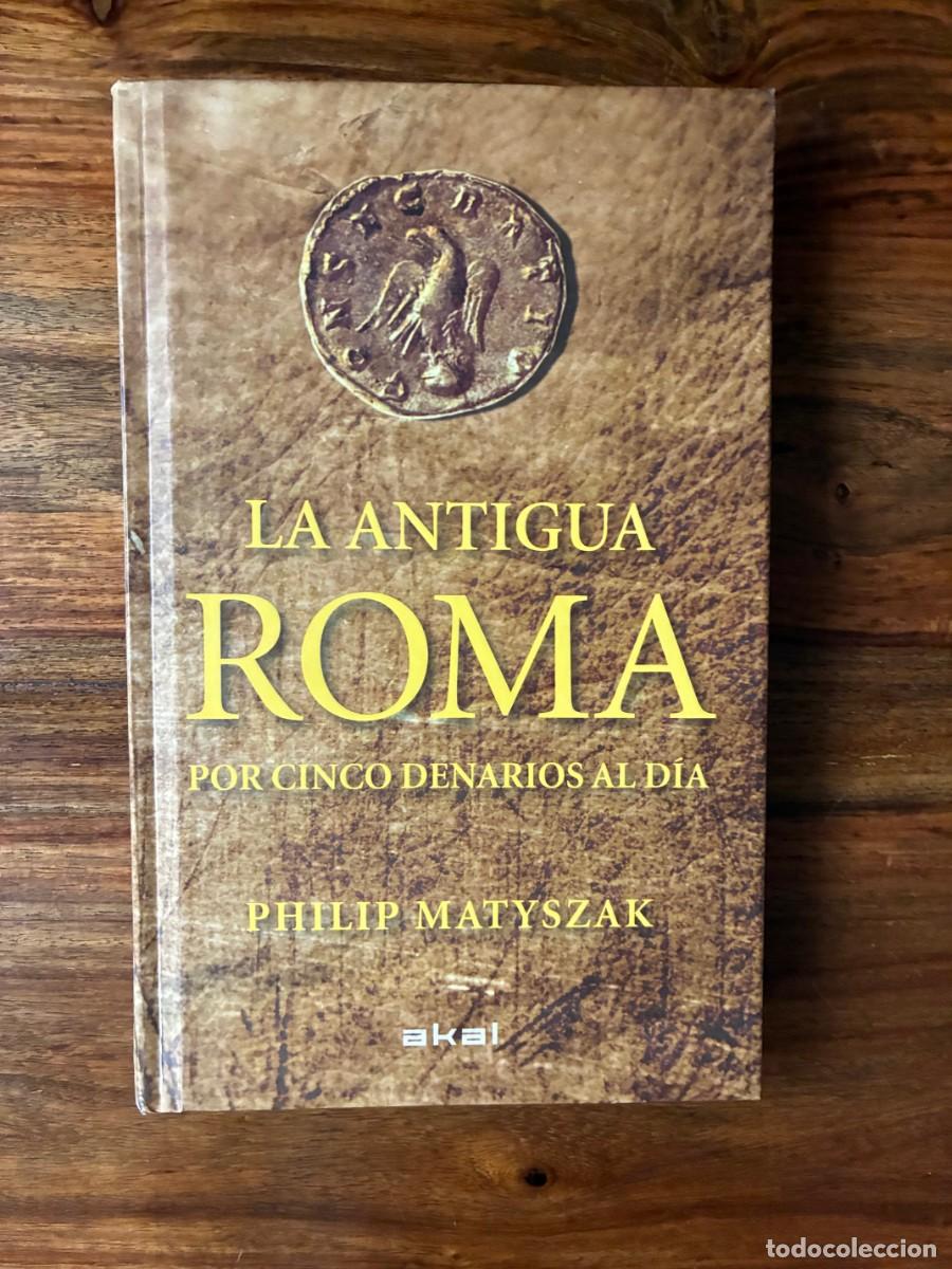 Libros de segunda mano: La antigua Roma por cinco denarios al d&iacute;a. Philip Matyszak. Akal.