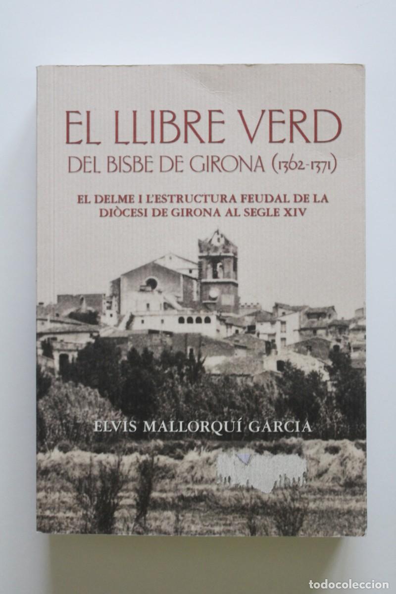 Libros de segunda mano: Elvis Mallorqu&iacute; - El Llibre verd del Bisbe de Girona (1362-1371). El delme i l'estructura feudal...