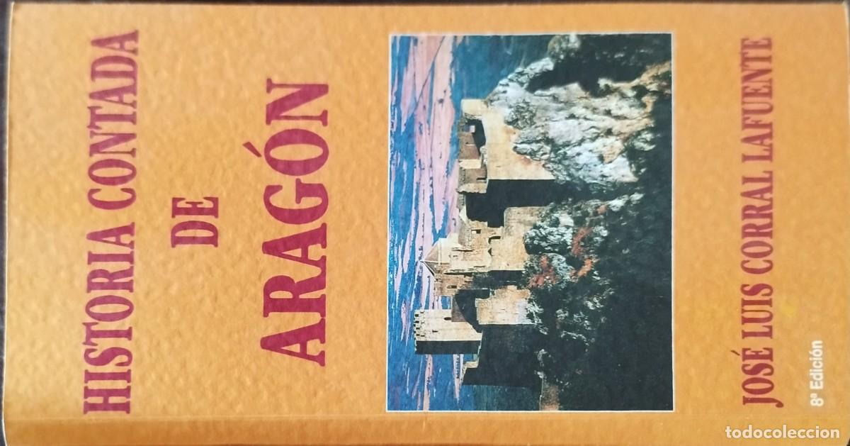 Libros de segunda mano: HISTORIA CONTADA DE ARAGON / JOSE LUIS CORRAL LAFUENTE / Z106 / LEYERE