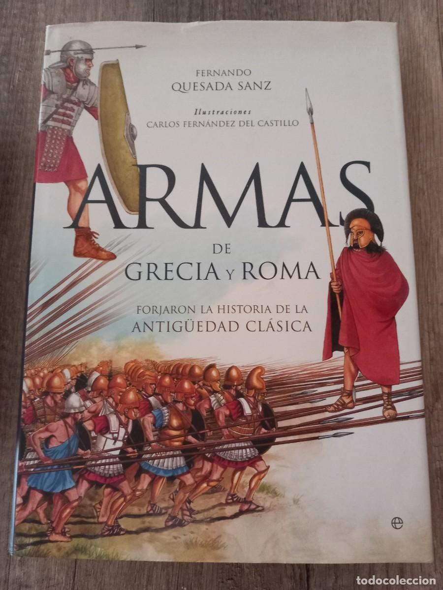 Libros de segunda mano: ARMAS DE GRECIA Y ROMA. FERNANDO QUESADA SANZ. EDITORIAL ESFERA DE LOS LIBROS.