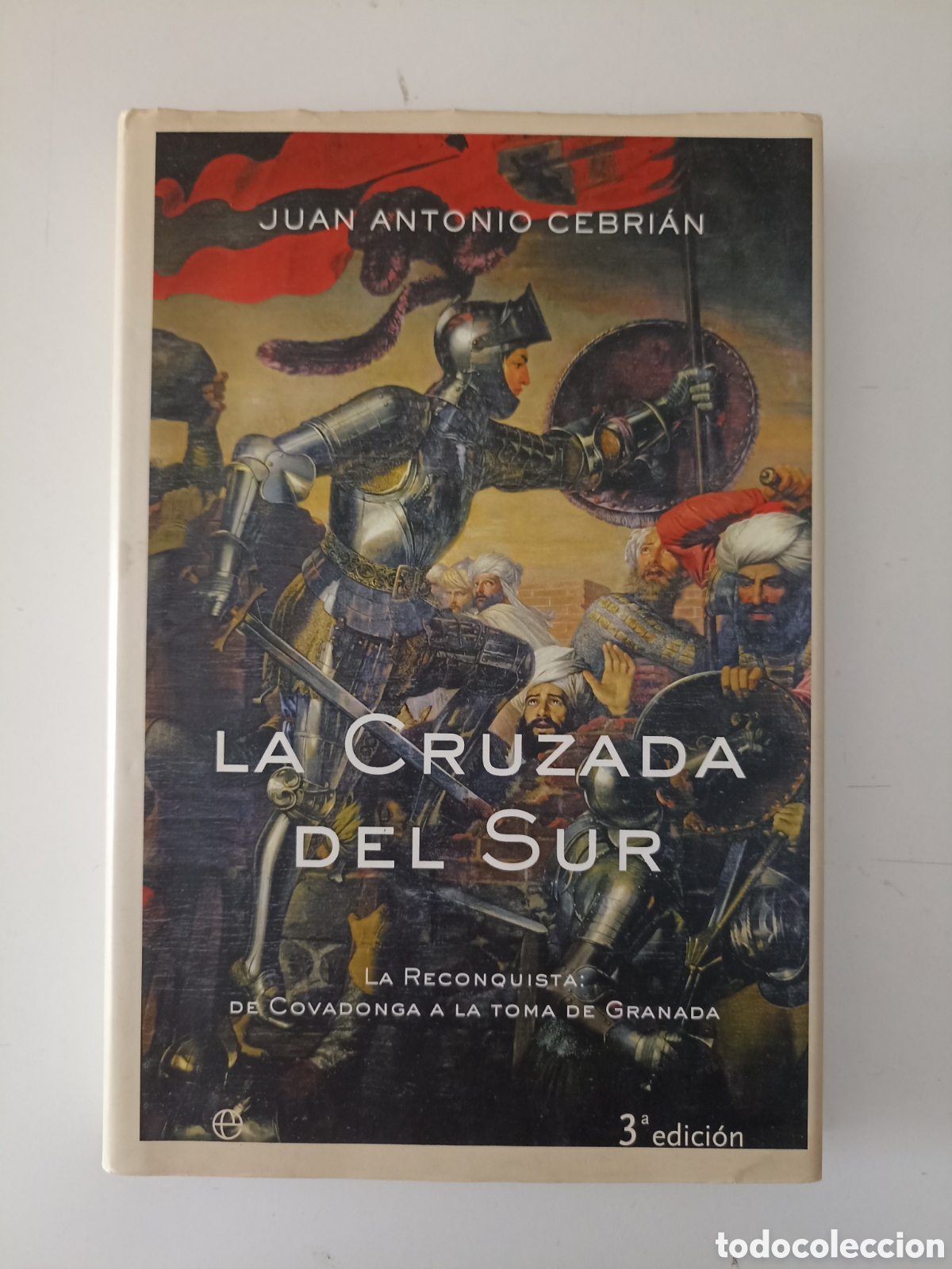 Libros de segunda mano: Juan Antonio Cebri&aacute;n - La cruzada del sur: La reconquista (Esfera de los libros, 2003) 3&ordf; edici&oacute;n