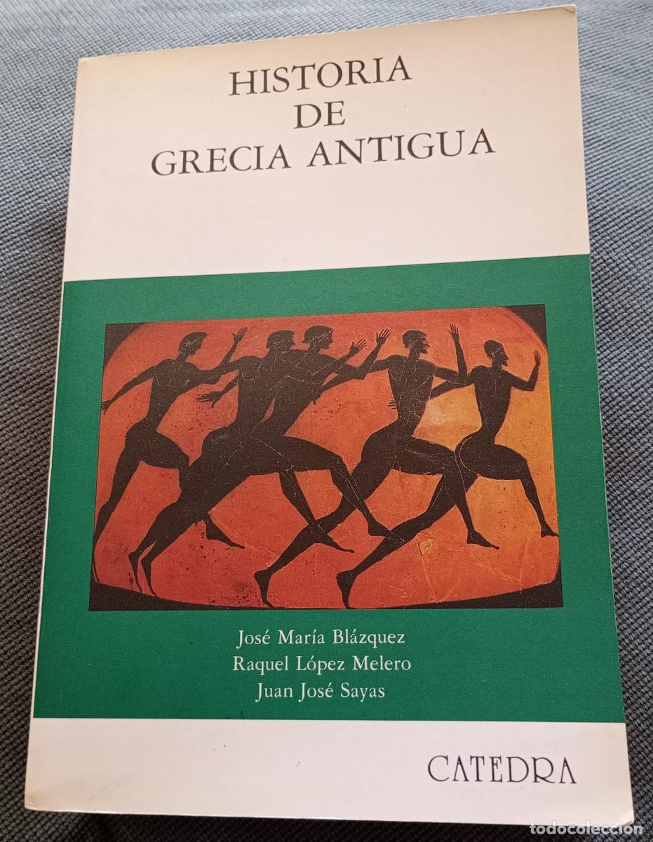 Libros de segunda mano: 'Historia de Grecia Antigua', Bl&aacute;zquez, L&oacute;pez Melero y Sayas (C&aacute;tedra, 1989)