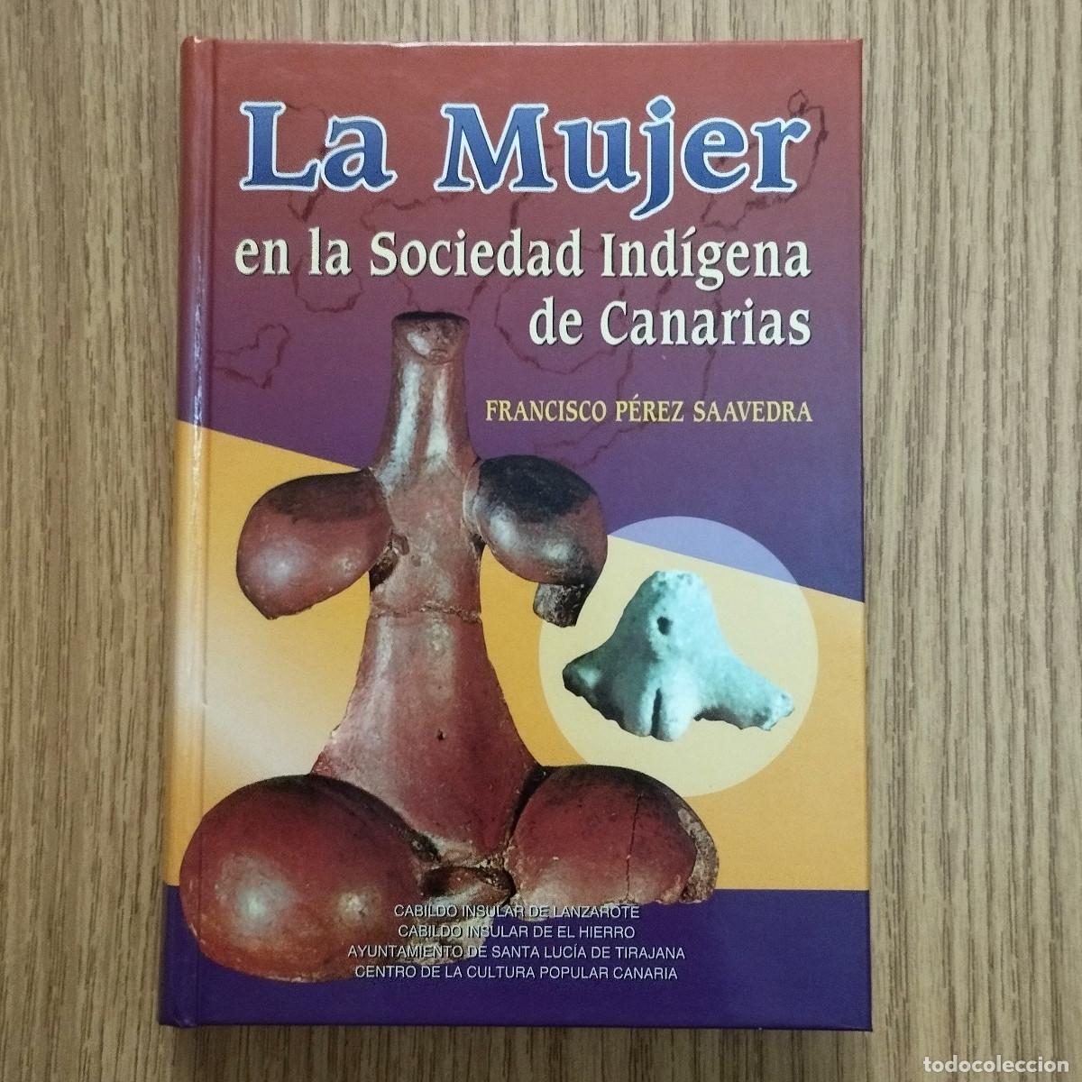 Libros de segunda mano: Libro LA MUJER EN LA SOCIEDAD IND&Iacute;GENA DE CANARIAS | FRANCISCO P&Eacute;REZ SAAVEDRA | Tenerife - Canarias