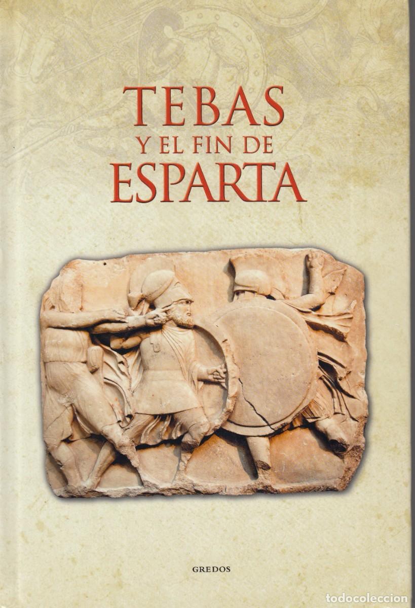 Libros de segunda mano: TEBAS Y EL FIN DE ESPARTA. Javier Negrete. Ed Gredos. AEE