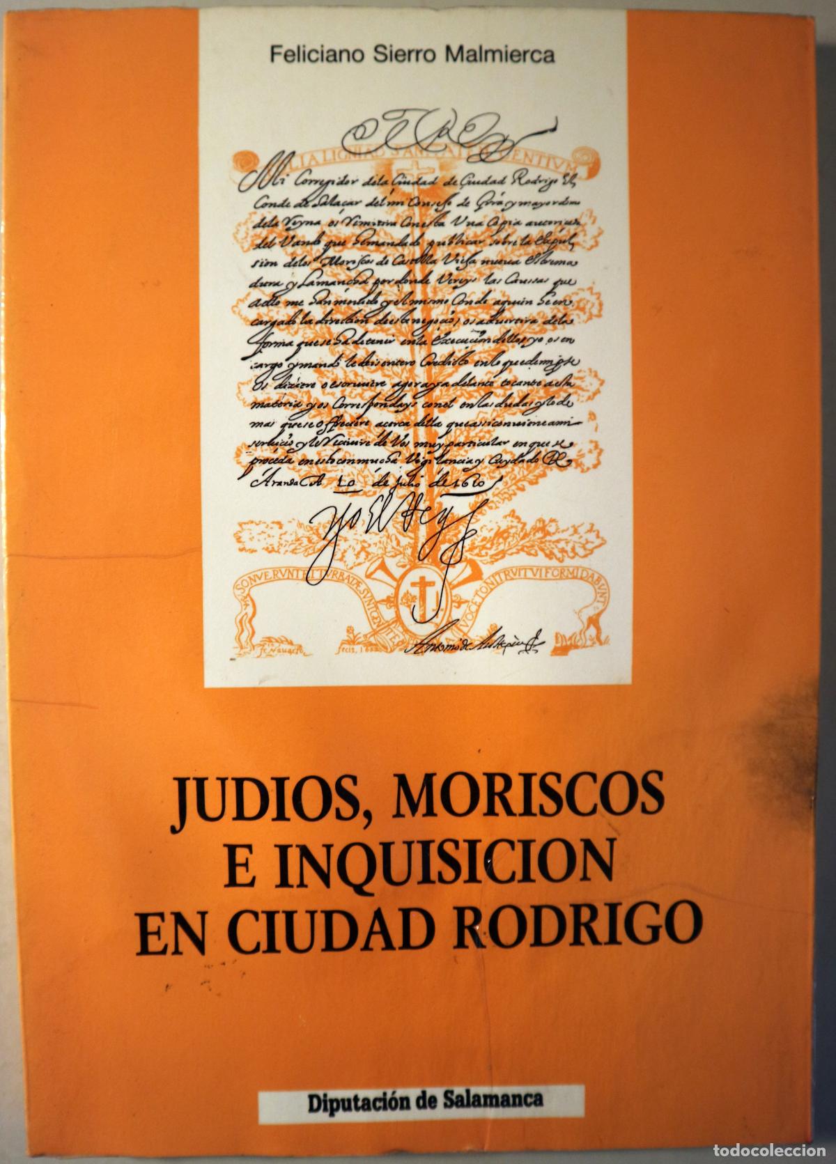 Second hand books: SIERRO, Feliciano - JUD&Iacute;OS, MORISCOS E INQUISICI&Oacute;N EN CIUDAD RODRIGO - Salamanca 1990 - Ilustrado