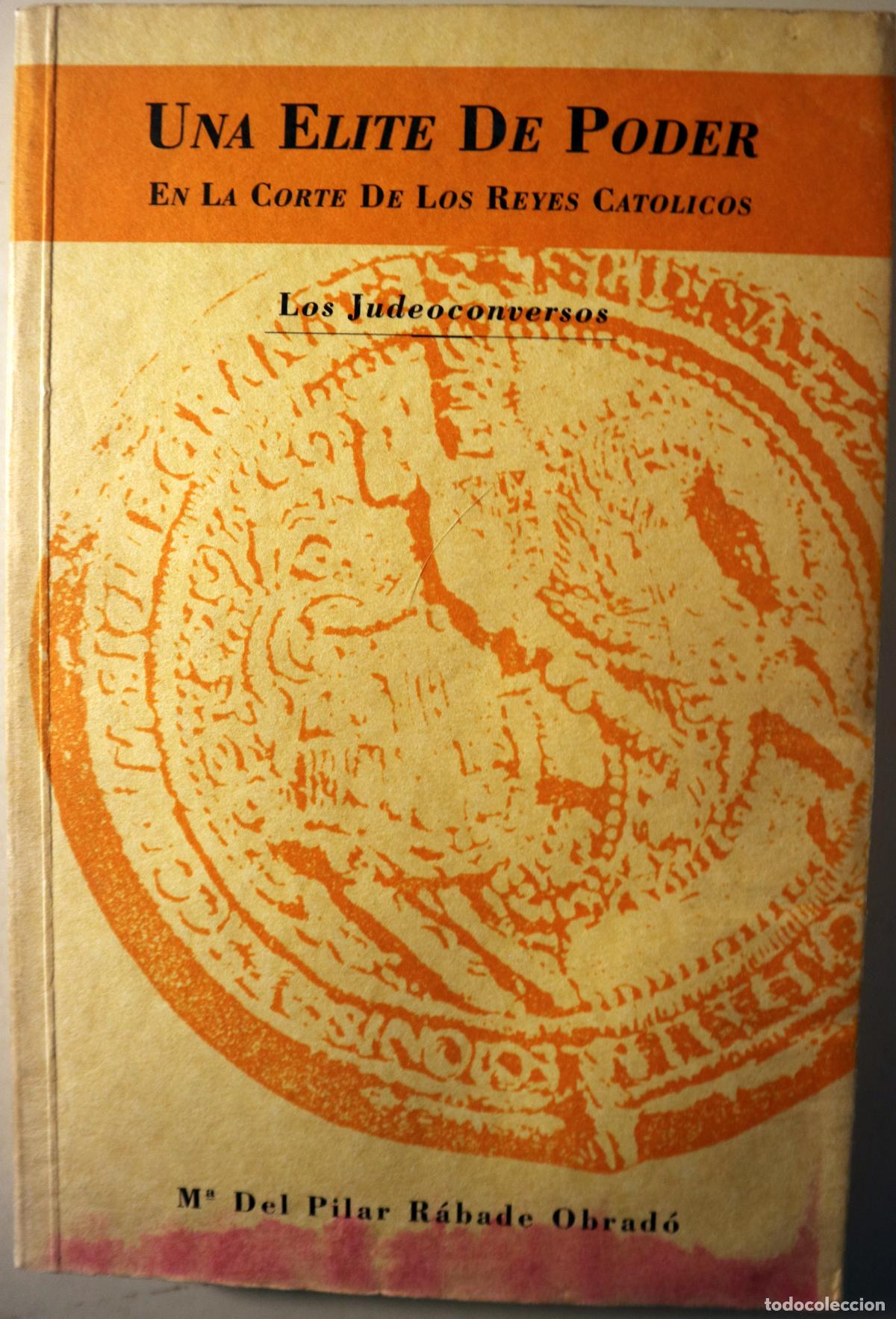 Libros de segunda mano: R&Aacute;BADE, M. Pilar - UNA ELITE DE PODER. En la Corte de los Reyes Cat&oacute;licos. Los Judeoconversos - Madr