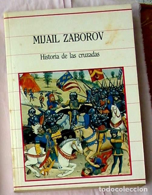 Libros de segunda mano: HISTORIA DE LAS CRUZADAS - MIJAIL ZABOROV - SARPE 1985 - VER DESCRIPCI&Oacute;N