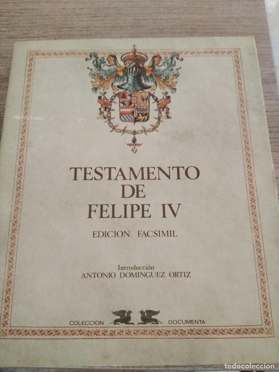 Libros de segunda mano: TESTAMENTO DE FELIPE IV EDICION FACSIMIL