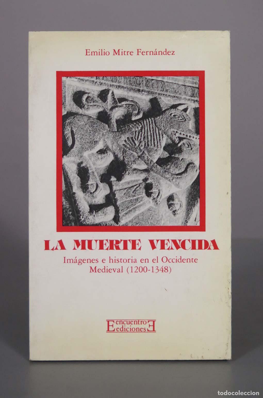 Libros de segunda mano: La muerte vencida. Im&aacute;genes e historia en el Occidente Medieval. Emilio Mitre.