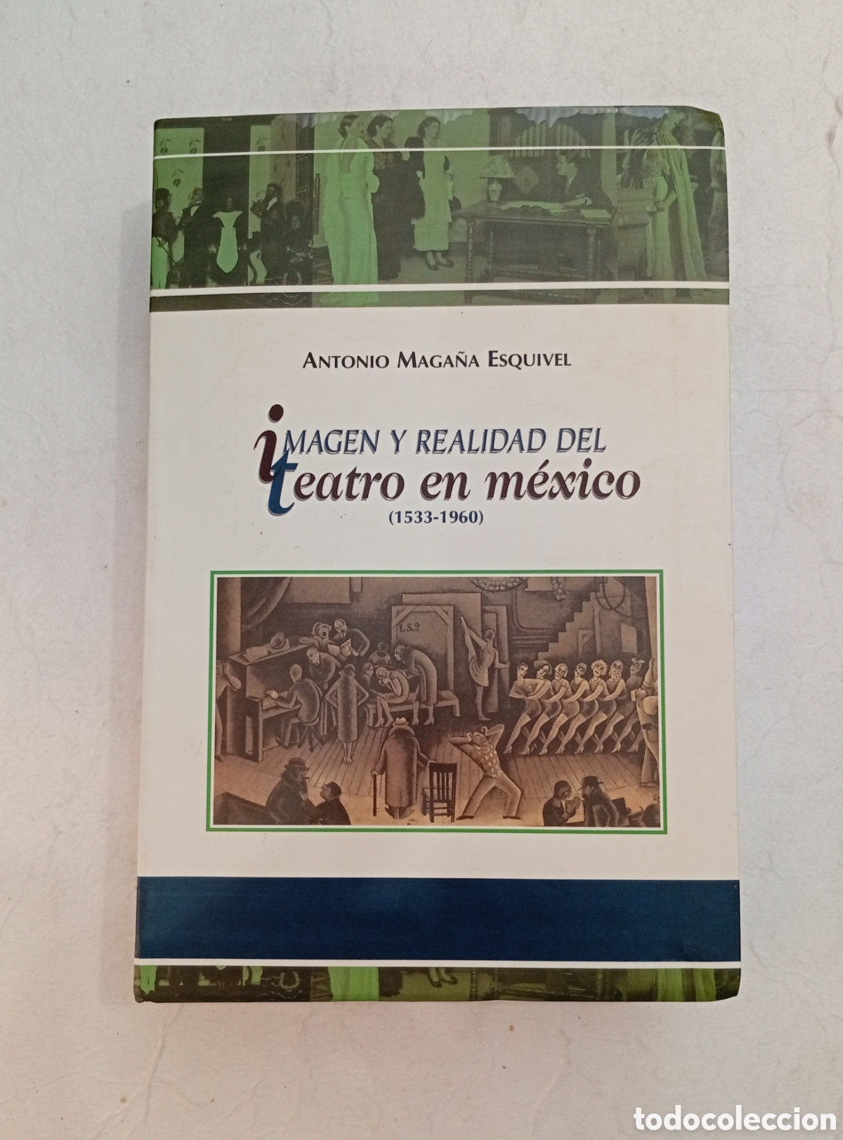 Libros de segunda mano: Imagen y relidad de teatro en M&eacute;xico 1553-1960