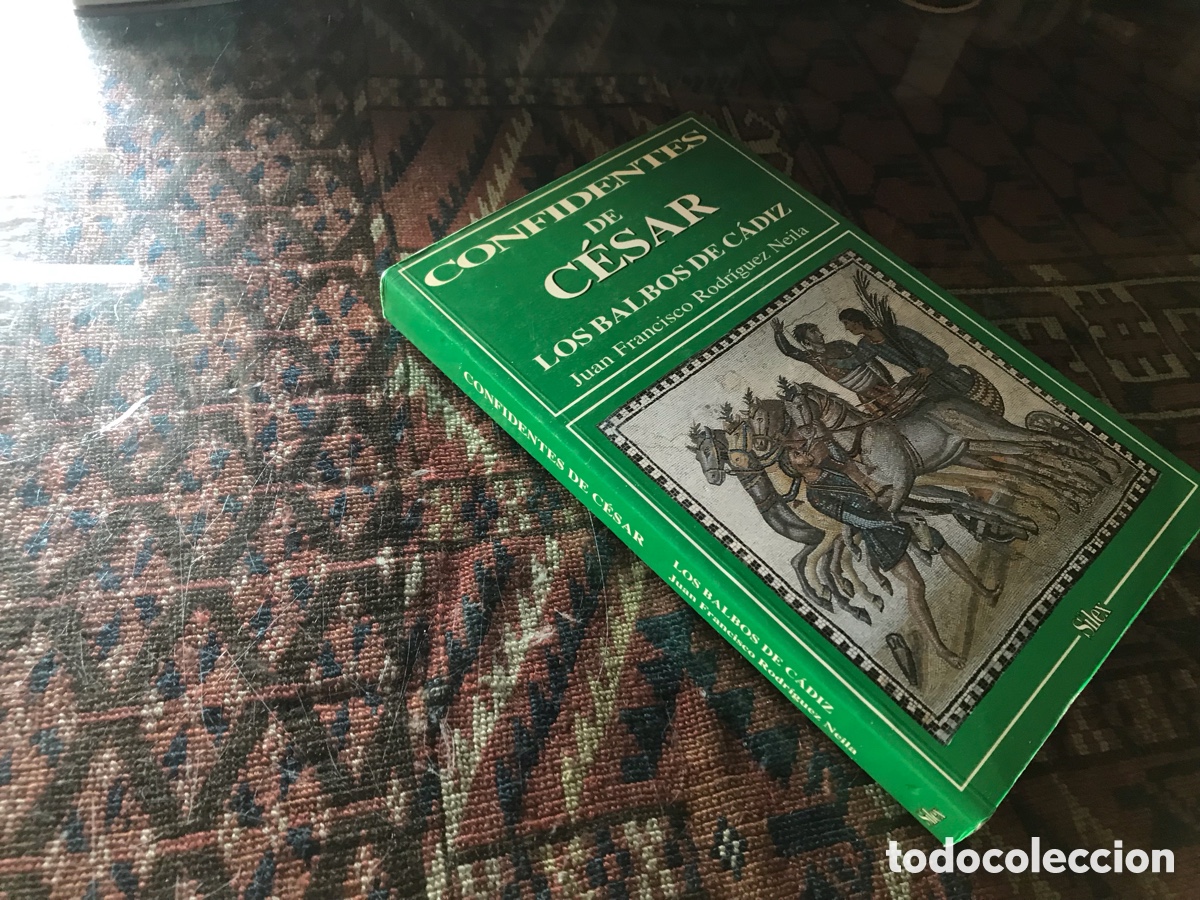 Libros de segunda mano: Confidentes de C&eacute;sar. Los Balbis de C&aacute;diz. Juan Francisco Rodr&iacute;guez Neila. S&iacute;lex