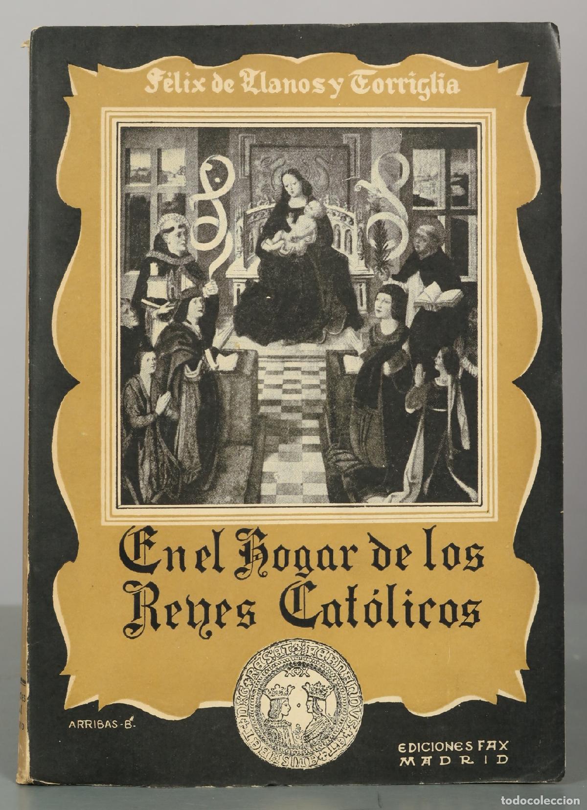 Libros de segunda mano: En el Hogar de los Reyes Cat&oacute;licos - F&eacute;lix de Llanos y Torriglia - Ediciones Fax