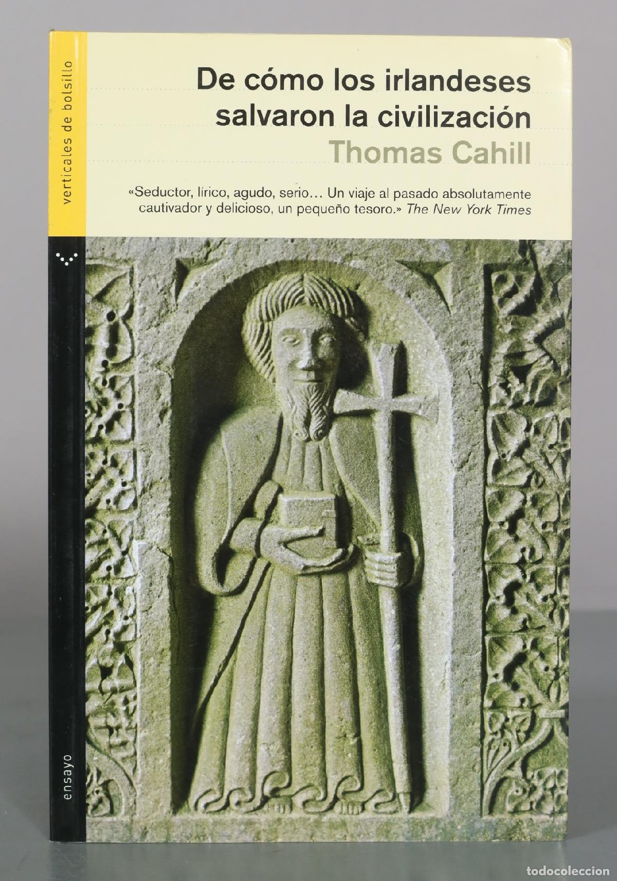 Libros de segunda mano: De c&oacute;mo los irlandeses salvaron la civilizaci&oacute;n - Thomas Cahill - Ediciones de Bolsillo