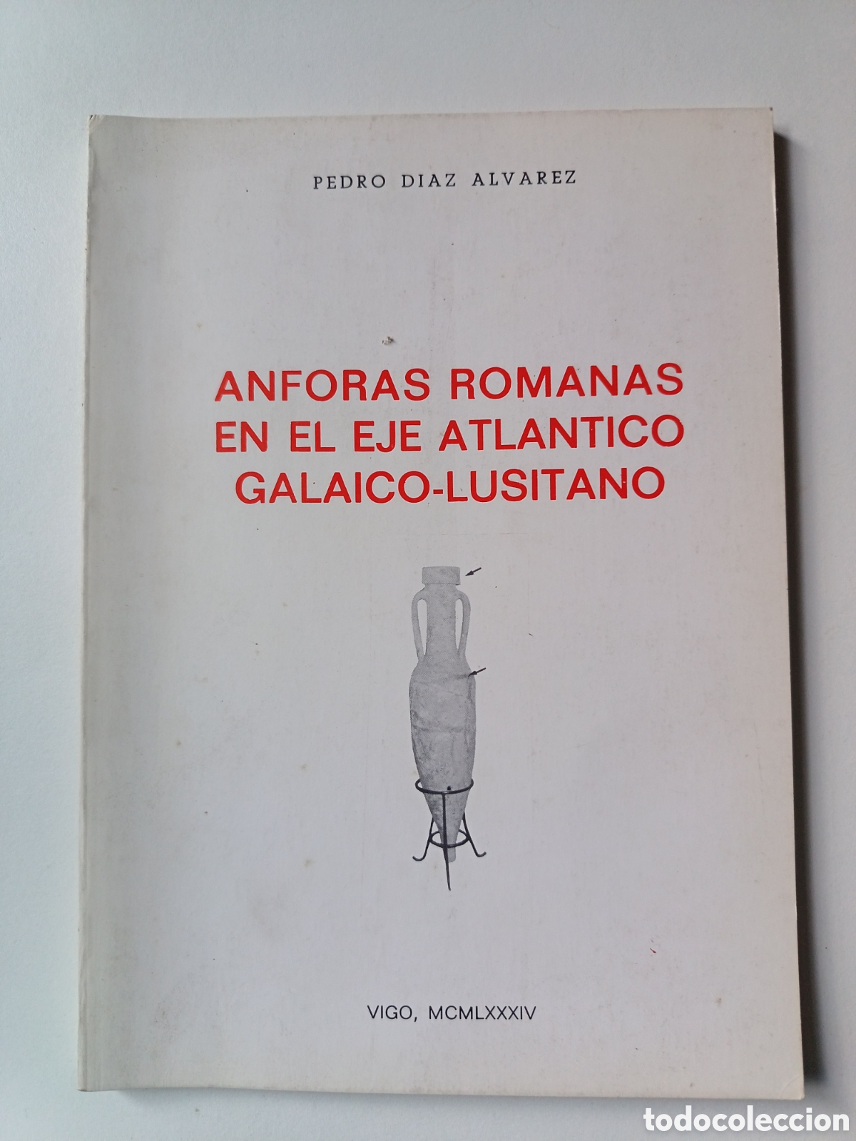 Libros de segunda mano: &Aacute;nforas romanas en el eje Atl&aacute;ntico galaico-lusitano, Pedro D&iacute;az &Aacute;lvarez