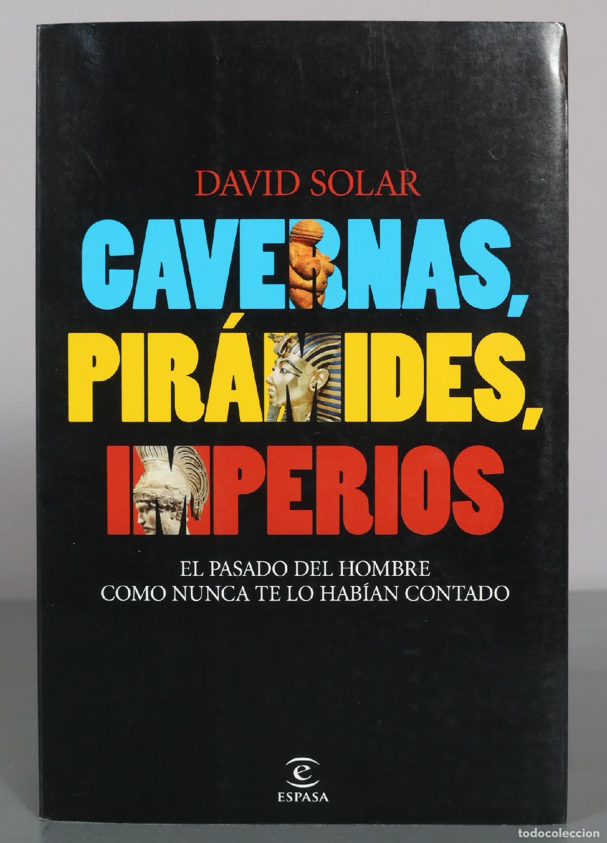 Libros de segunda mano: Cavernas, pir&aacute;mides, imperios: El pasado del hombre como nunca te lo hab&iacute;an contado - David Solar -