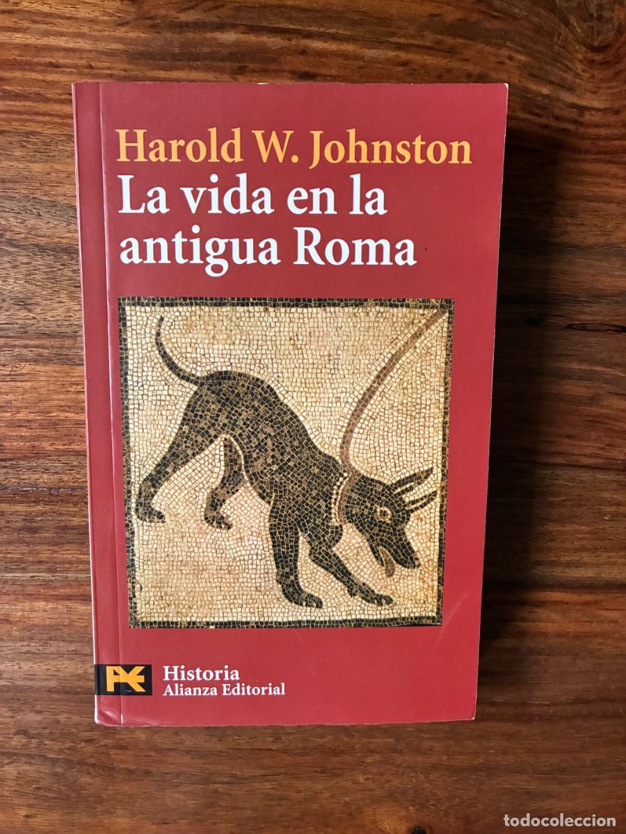 Second hand books: La vida en la antigua Roma. Harold W. Johnston. Alianza editorial.