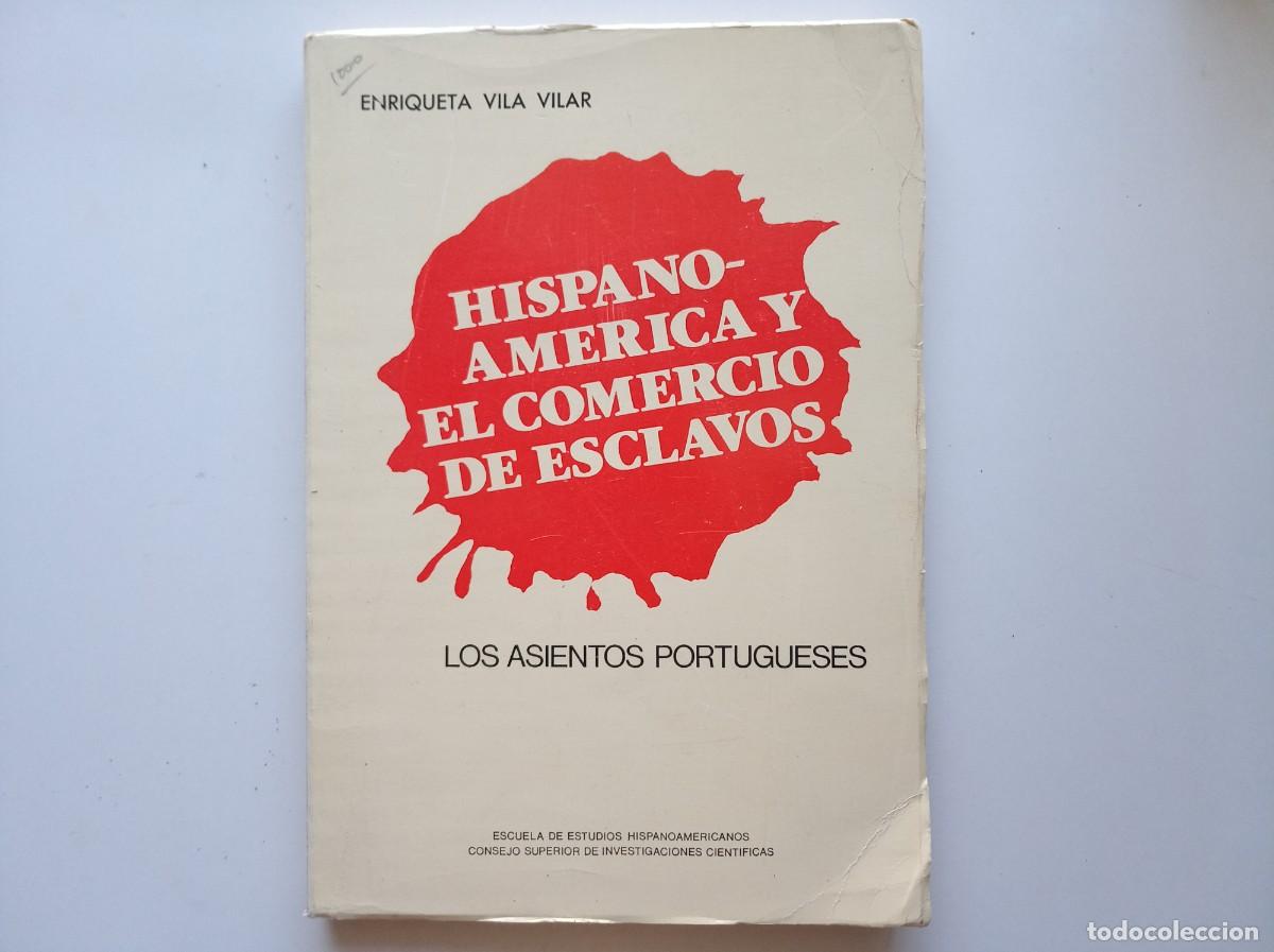 Gebrauchte B&uuml;cher: ENRIQUETA VILA VILAR. HISPANO-AMERICA Y EL COMERCIO DE ESCLAVOS. 1977. ILUSTRADO. FOLIO.