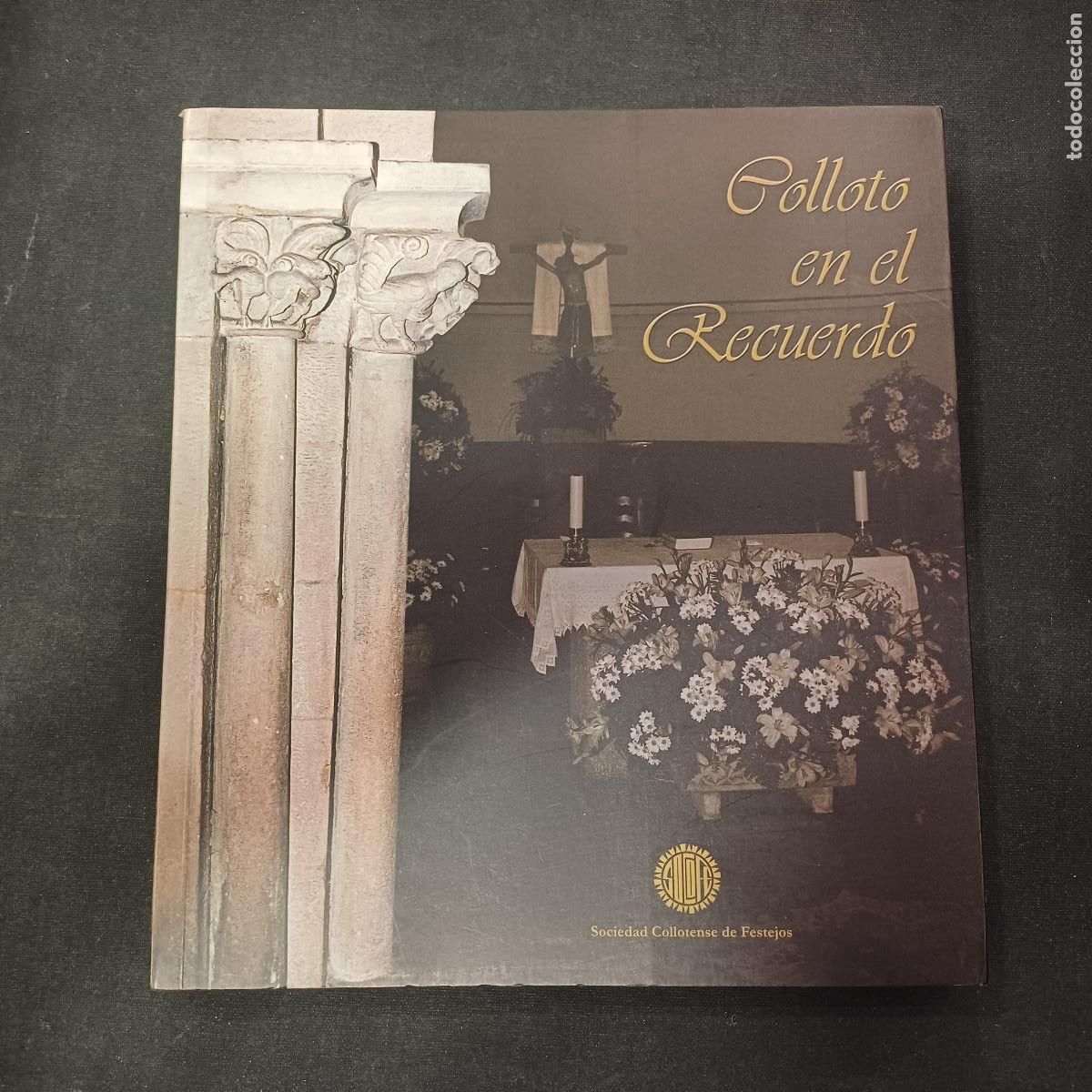 Libros de segunda mano: COLLOTO EN EL RECUERDO/SOCIEDAD COLLOTENSE DE FESTEJOS/EDICION LIMITADA NUMERADA N&ordm; 429.